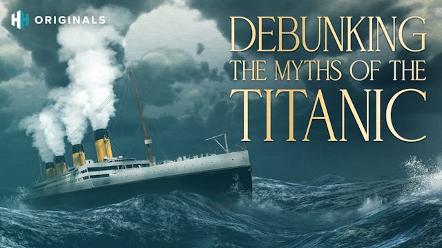 Debunking the Myths of the Titanic