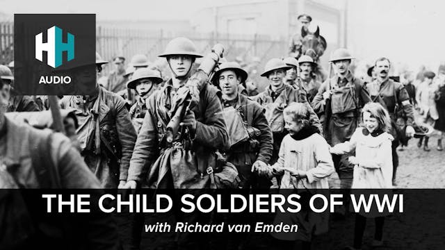 🎧 The Child Soldiers of WWI